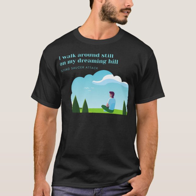My Dreaming Hill Flying Saucer Attck Fan Art T-Shirt (Front)