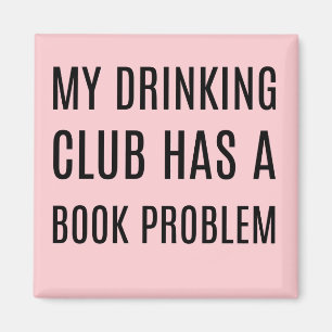 My Drinking Club Has a Book Problem Magnet