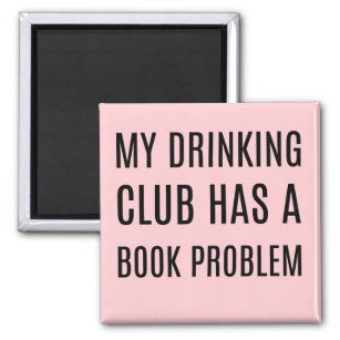My Drinking Club Has a Book Problem Magnet