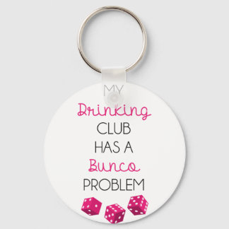 My Drinking Club Has Bunko Problem Funny Key Ring