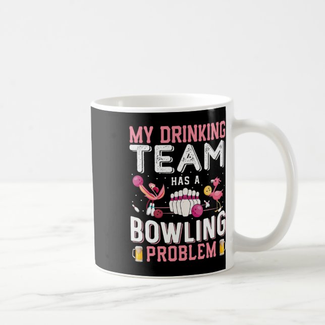 My Drinking Team Has A Bowling Problem - Flamingo  Coffee Mug (Right)