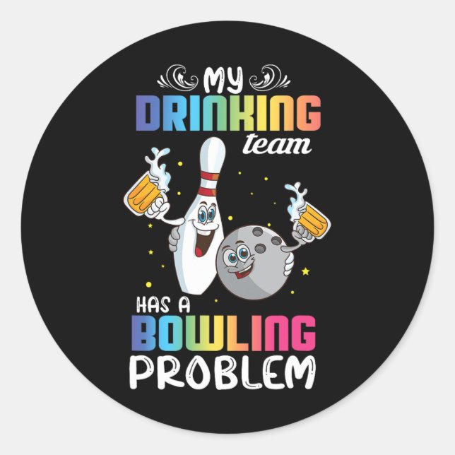 My Drinking Team Has A Bowling Problem Funny Index Classic Round Sticker (Front)