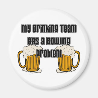 My Drinking Team Has A Bowling Problem Magnet