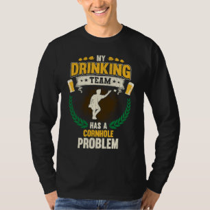 My Drinking Team Has A Cornhole Problem Funny Corn T-Shirt