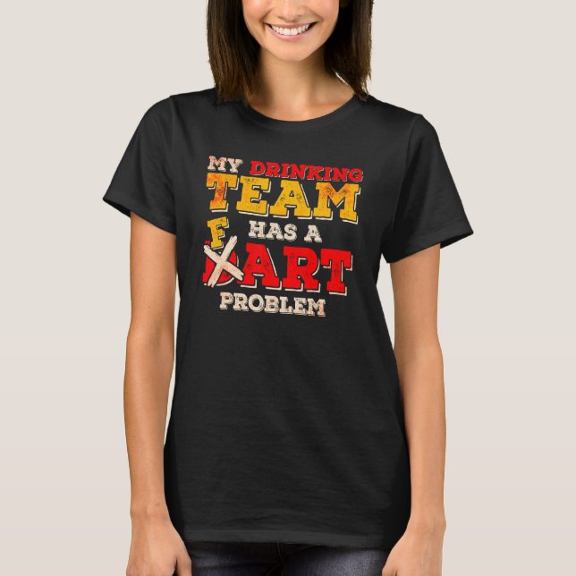 My Drinking Team Has A Dart Problem  Dart Player T T-Shirt (Front)