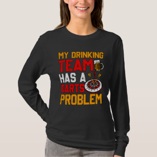 My Drinking Team has a Darts Problem Dart Game Sa T-Shirt