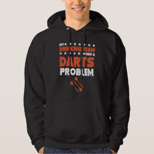 My Drinking Team Has A Darts Problem Darts Team Hoodie