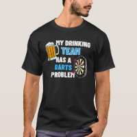 My Drinking Team Has A Darts Problem Funny Darts