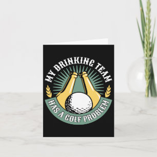 My Drinking Team Has A Golf Problem Funny Golf Card