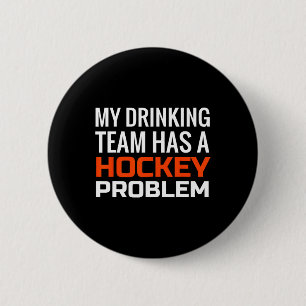 My Drinking Team has a Hockey Problem 6 Cm Round Badge