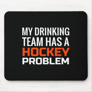 My Drinking Team has a Hockey Problem Mouse Pad