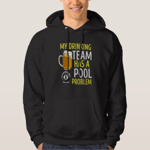 My Drinking Team Has A Pool Problem Billiards Bar Hoodie