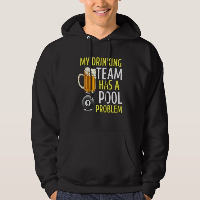 My Drinking Team Has A Pool Problem Billiards Bar  Hoodie (Front)