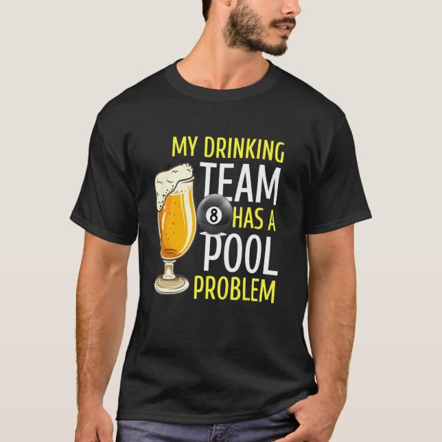 My Drinking Team Has A Pool Problem Billiards Bar  T-Shirt (Front)