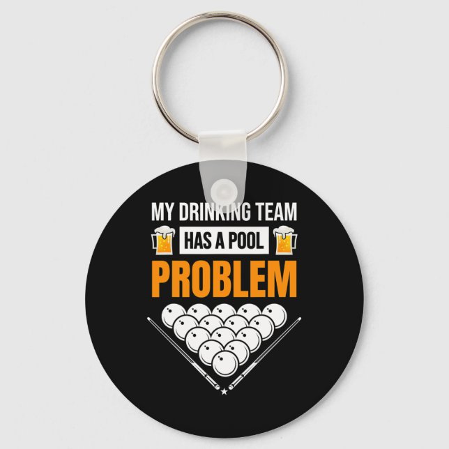 My Drinking Team Has A Pool Problem Funny Billiard Key Ring (Front)