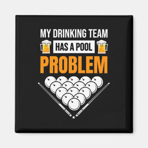 My Drinking Team Has A Pool Problem Funny Billiard Magnet