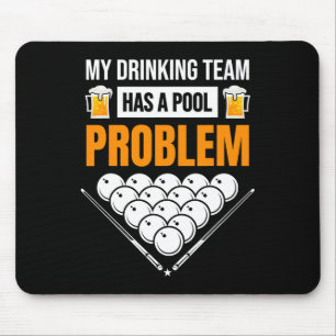 My Drinking Team Has A Pool Problem Funny Billiard Mouse Pad