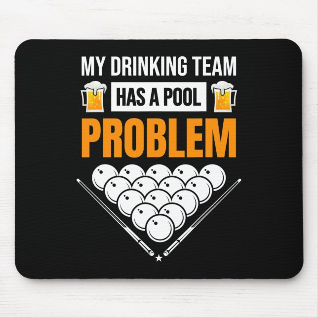 My Drinking Team Has A Pool Problem Funny Billiard Mouse Pad (Front)
