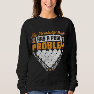My Drinking Team Has A Pool Problem I Beer & Billi Sweatshirt