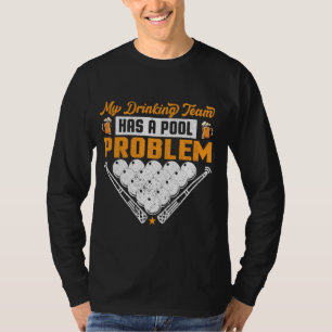 My Drinking Team Has A Pool Problem I Beer & Billi T-Shirt