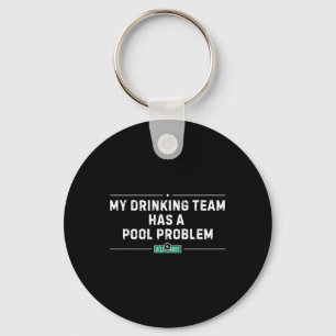 My Drinking Team Has A Pool Problem Vintage Funny Key Ring