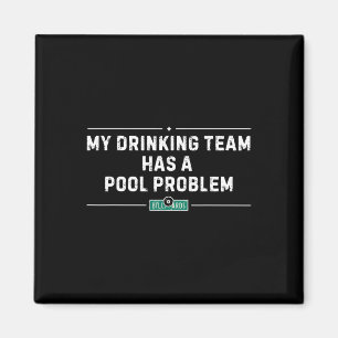 My Drinking Team Has A Pool Problem Vintage Funny Magnet