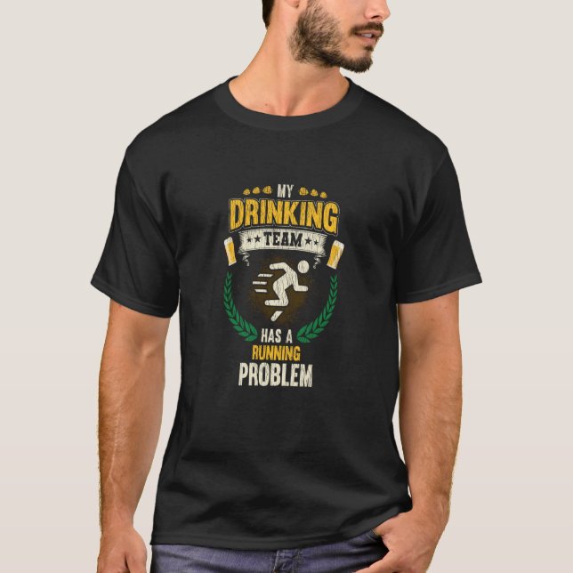 My Drinking Team Has A Running Problem Cross Count T-Shirt (Front)