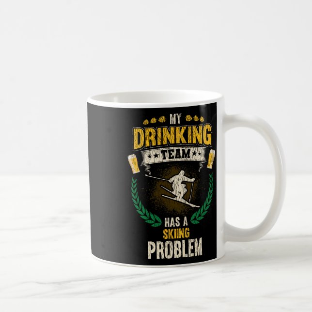 My Drinking Team Has A Skiing Problem Funny Skier  Coffee Mug (Right)