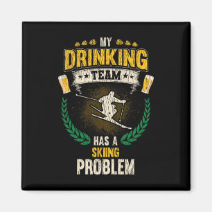 My Drinking Team Has A Skiing Problem Funny Skier Magnet