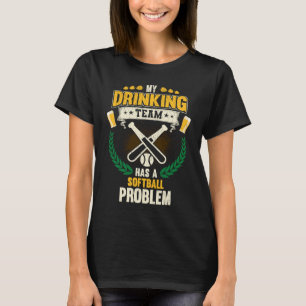 My Drinking Team Has A Softball Problem Softball T-Shirt
