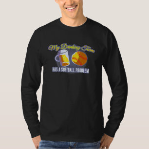My Drinking Team Has A Softball Problem Softball T-Shirt