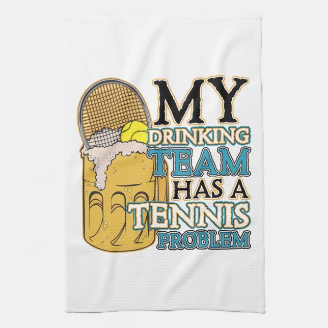 My Drinking Team has a Tennis Problem Tea Towel (Vertical)