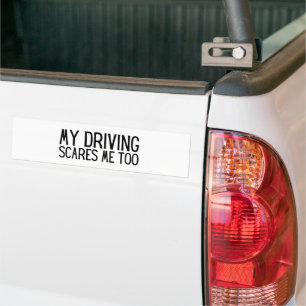 My Driving Scares Me Too - Funny Car Driver Bumper Sticker