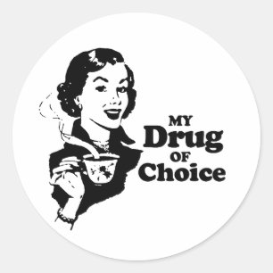 MY DRUG OF CHOICE CLASSIC ROUND STICKER