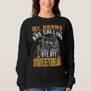 My Drums Are Calling  Bye Bye Sweetheart Backprint Sweatshirt
