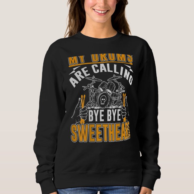 My Drums Are Calling  Bye Bye Sweetheart Backprint Sweatshirt (Front)