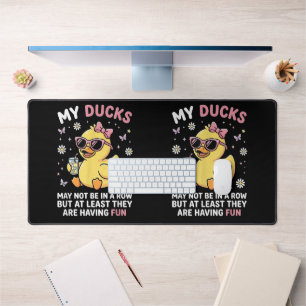 My Ducks May Not Be in a Row Funny Duck Humour Quo Desk Mat