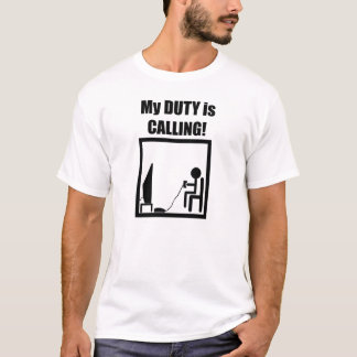 MY DUTY IS CALLING T-Shirt