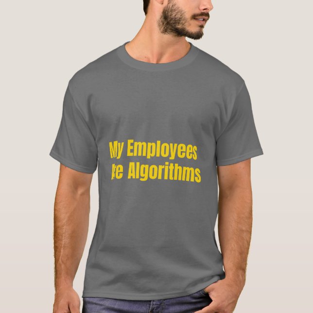My Employees Are Algorithms AI Entrepreneur yellow T-Shirt (Front)