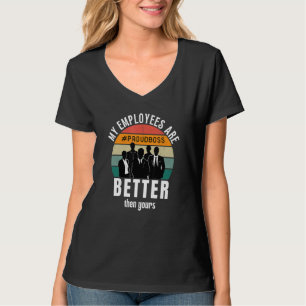 My Employees Are Better Than Yours Boss Appreciat T-Shirt