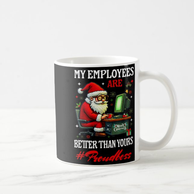 My Employees Are Better Than Yours Boss Manager In Coffee Mug (Right)