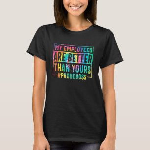 My Employees Are Better Than Yours National Boss D T-Shirt