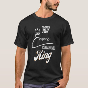 My Empress Calls Me King 1 T-Shirt