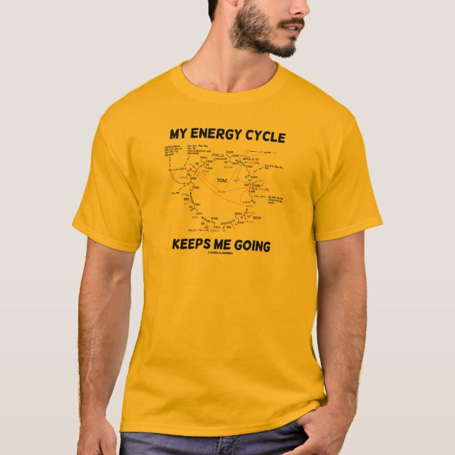 My Energy Cycle Keeps Me Going (Krebs Cycle) T-Shirt (Front)