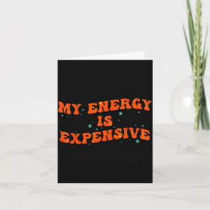 My Energy Is Expensive Funny Motivational Retro Gr Card