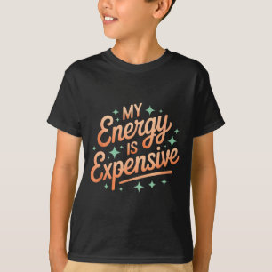 My Energy Is Expensive Retro Aesthetic Empowering T-Shirt