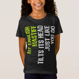 My English Mastiff Tilts Its Head Just Like You Do T-Shirt