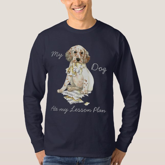 My English Setter Ate My Lesson Plan T-Shirt (Front)
