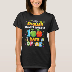 My English Teacher Survived 100 Days Of Me 100th D T-Shirt
