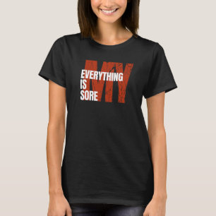 My Everything Is Sore  Saying Women Workout T-Shirt